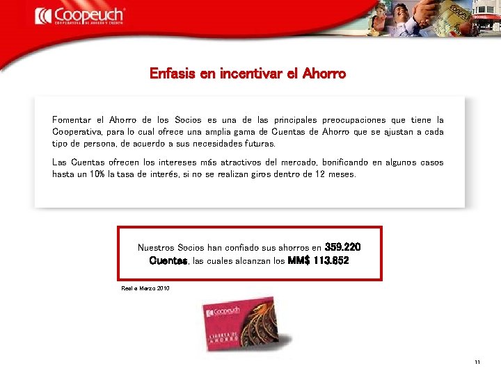 Enfasis en incentivar el Ahorro Fomentar el Ahorro de los Socios es una de