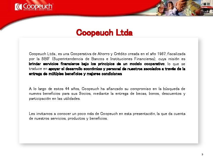 Coopeuch Ltda. , es una Cooperativa de Ahorro y Crédito creada en el año