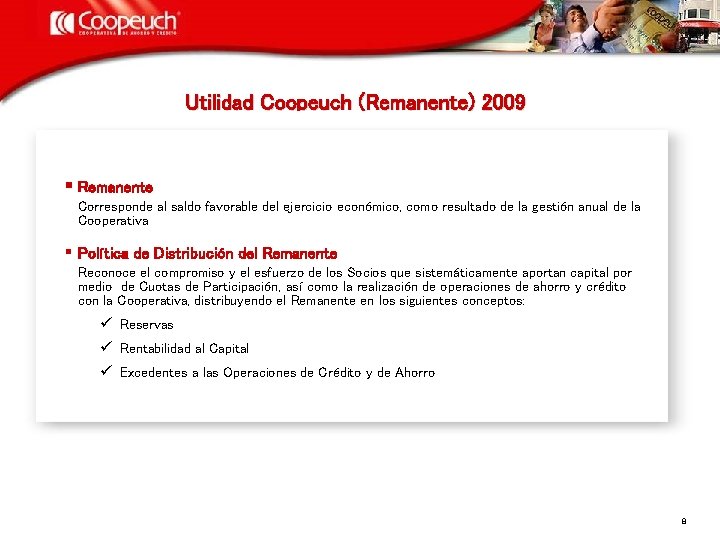 Utilidad Coopeuch (Remanente) 2009 § Remanente Corresponde al saldo favorable del ejercicio económico, como