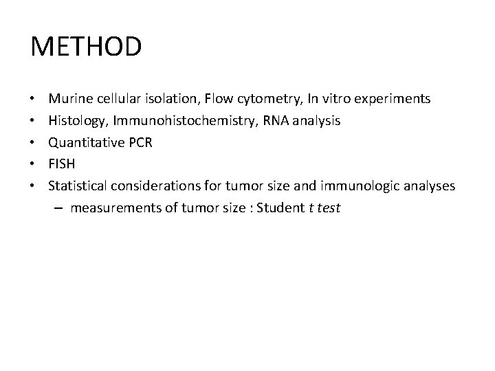 METHOD • • • Murine cellular isolation, Flow cytometry, In vitro experiments Histology, Immunohistochemistry,