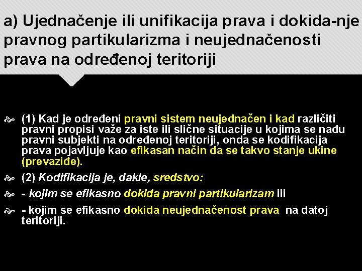 a) Ujednačenje ili unifikacija prava i dokida-nje pravnog partikularizma i neujednačenosti prava na određenoj