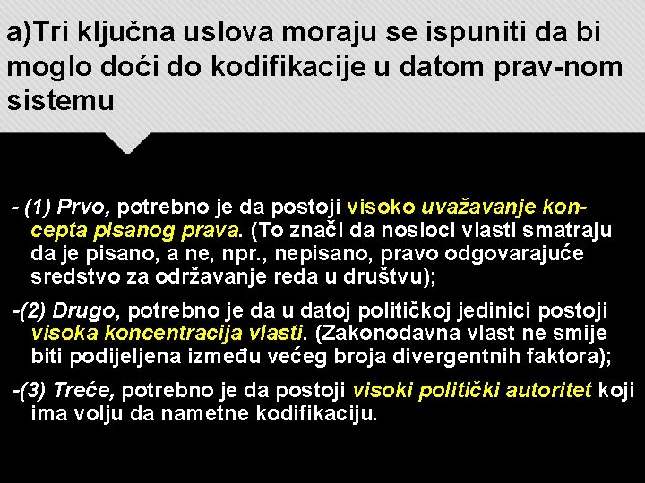 a)Tri ključna uslova moraju se ispuniti da bi moglo doći do kodifikacije u datom