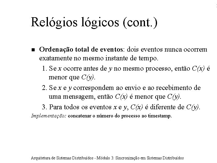 1 Relógios lógicos (cont. ) Ordenação total de eventos: dois eventos nunca ocorrem exatamente