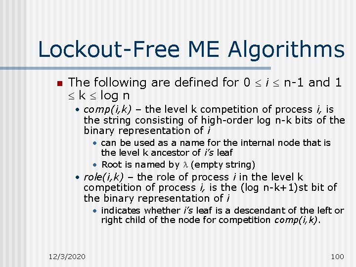 Lockout-Free ME Algorithms n The following are defined for 0 i n-1 and 1