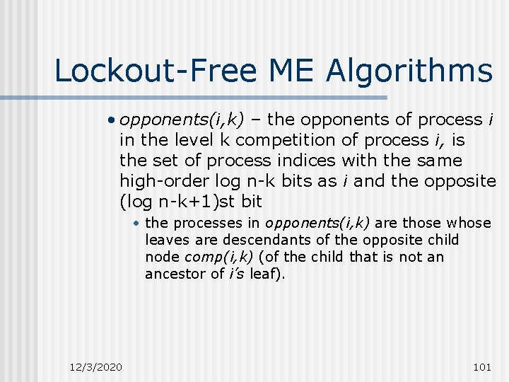 Lockout-Free ME Algorithms • opponents(i, k) – the opponents of process i in the