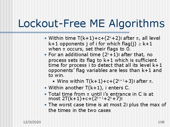 Lockout-Free ME Algorithms • Within time T(k+1)+c+(2 k+2)l after , all level k+1 opponents