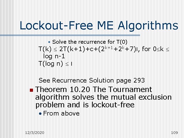 Lockout-Free ME Algorithms • Solve the recurrence for T(0) T(k) 2 T(k+1)+c+(2 k+1+2 k+7)l,