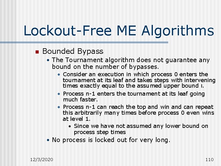 Lockout-Free ME Algorithms n Bounded Bypass • The Tournament algorithm does not guarantee any