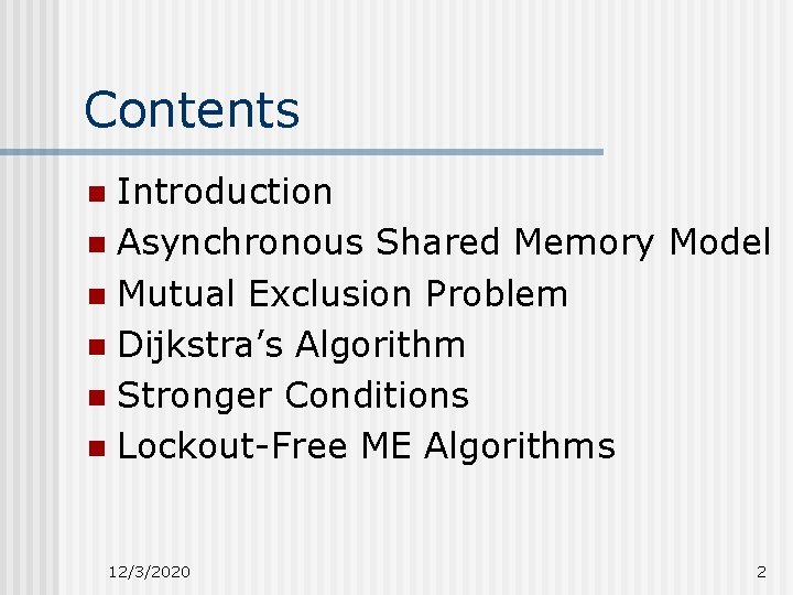 Contents Introduction n Asynchronous Shared Memory Model n Mutual Exclusion Problem n Dijkstra’s Algorithm