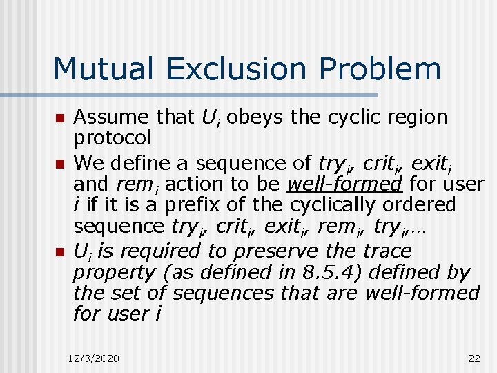 Mutual Exclusion Problem n n n Assume that Ui obeys the cyclic region protocol