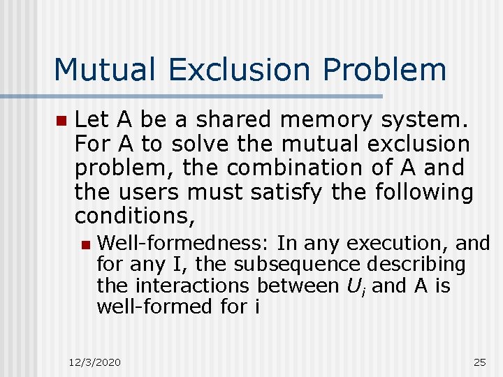Mutual Exclusion Problem n Let A be a shared memory system. For A to