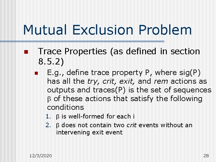 Mutual Exclusion Problem n Trace Properties (as defined in section 8. 5. 2) n