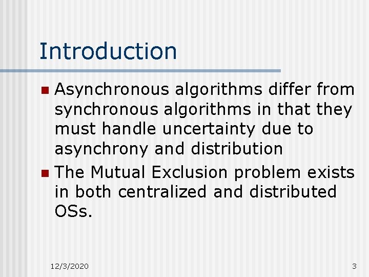 Introduction Asynchronous algorithms differ from synchronous algorithms in that they must handle uncertainty due