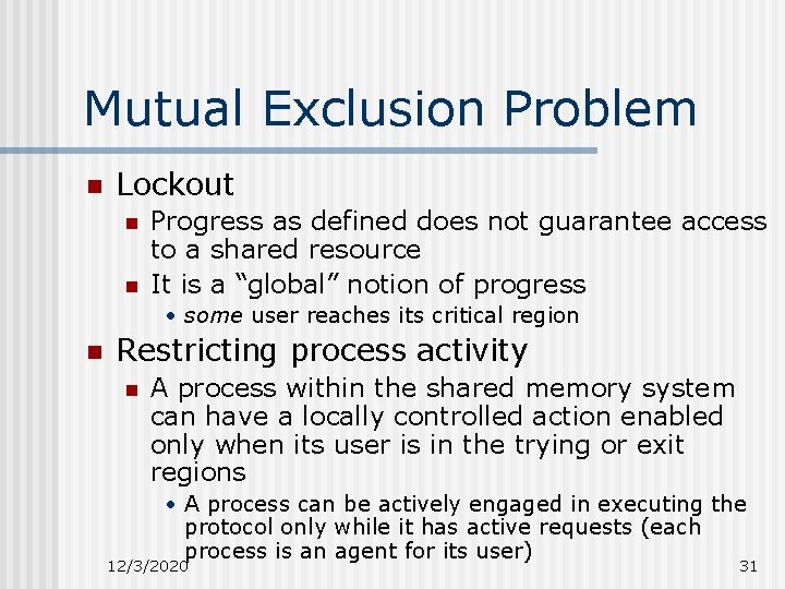Mutual Exclusion Problem n Lockout n n Progress as defined does not guarantee access