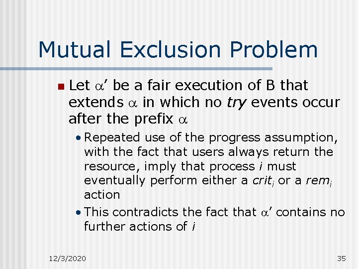 Mutual Exclusion Problem n Let ’ be a fair execution of B that extends