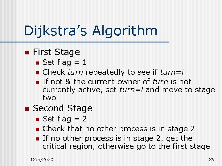 Dijkstra’s Algorithm n First Stage n n Set flag = 1 Check turn repeatedly