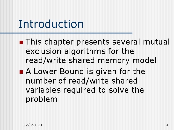 Introduction This chapter presents several mutual exclusion algorithms for the read/write shared memory model