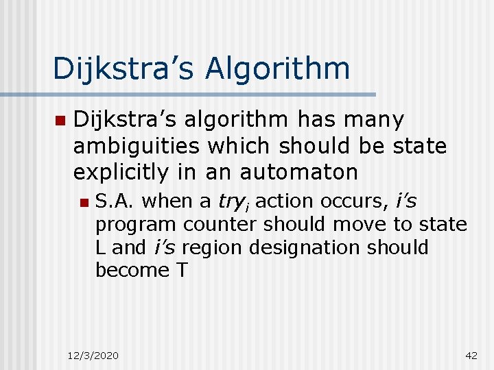 Dijkstra’s Algorithm n Dijkstra’s algorithm has many ambiguities which should be state explicitly in