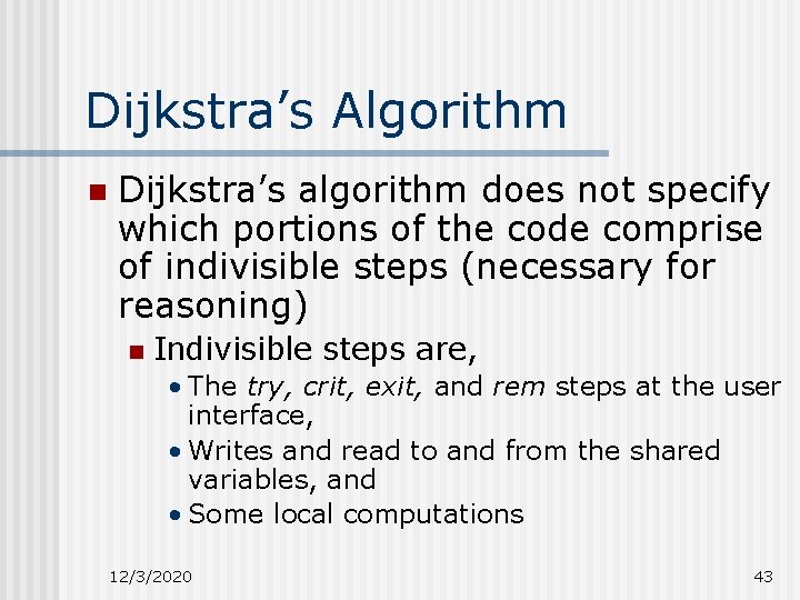 Dijkstra’s Algorithm n Dijkstra’s algorithm does not specify which portions of the code comprise