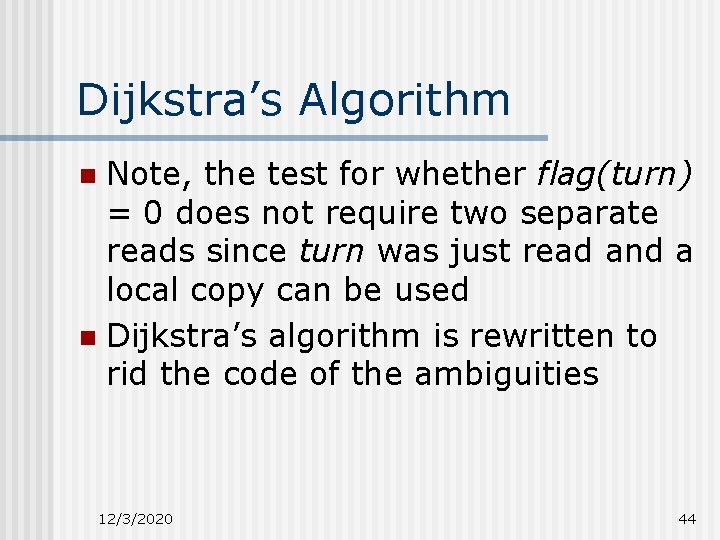 Dijkstra’s Algorithm Note, the test for whether flag(turn) = 0 does not require two