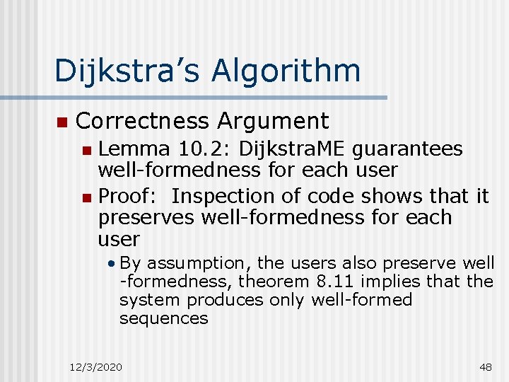 Dijkstra’s Algorithm n Correctness Argument Lemma 10. 2: Dijkstra. ME guarantees well-formedness for each