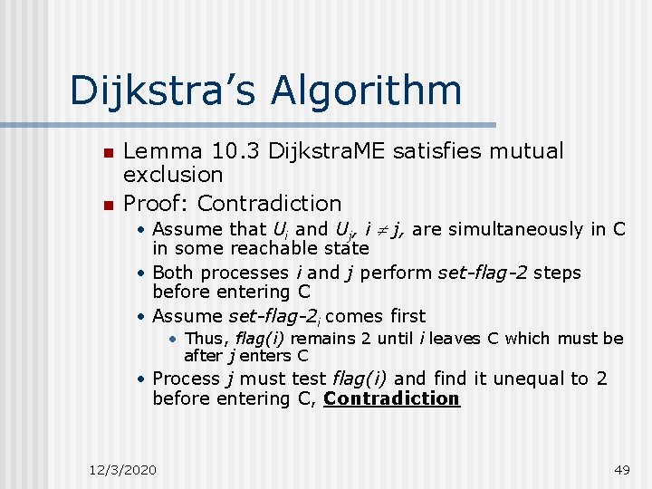 Dijkstra’s Algorithm n n Lemma 10. 3 Dijkstra. ME satisfies mutual exclusion Proof: Contradiction