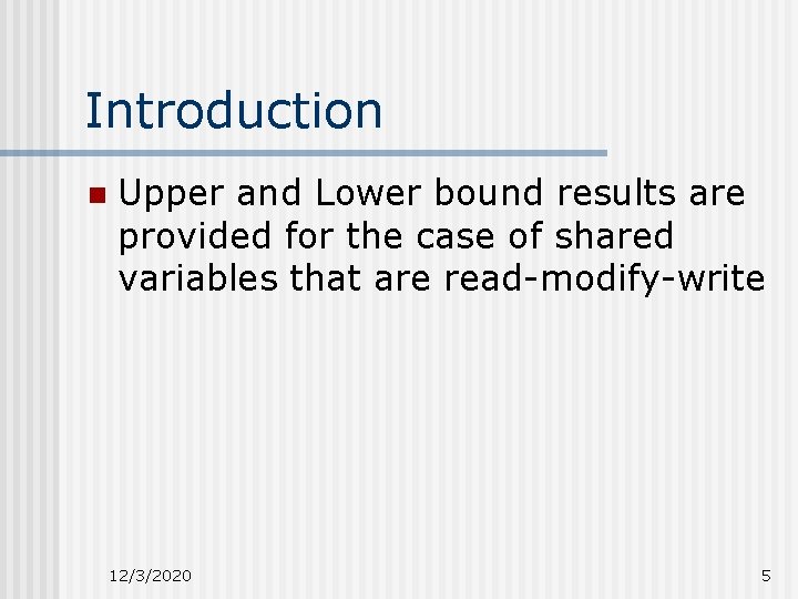 Introduction n Upper and Lower bound results are provided for the case of shared