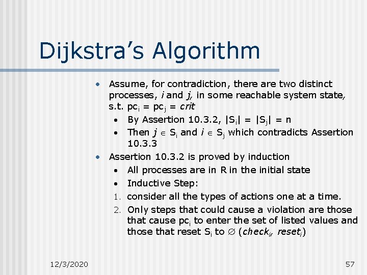 Dijkstra’s Algorithm • Assume, for contradiction, there are two distinct processes, i and j,