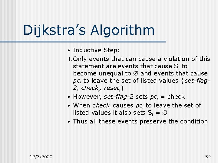 Dijkstra’s Algorithm • Inductive Step: 1. Only events that can cause a violation of