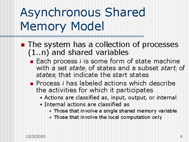 Asynchronous Shared Memory Model n The system has a collection of processes (1. .