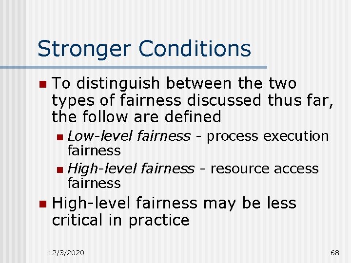 Stronger Conditions n To distinguish between the two types of fairness discussed thus far,