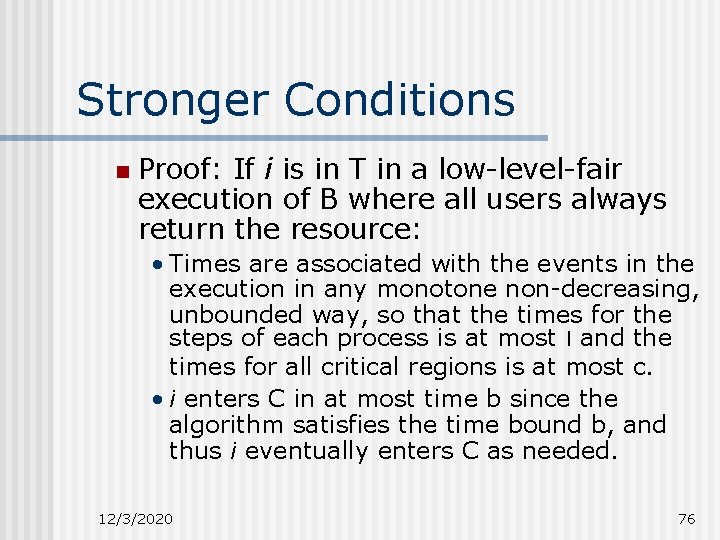 Stronger Conditions n Proof: If i is in T in a low-level-fair execution of