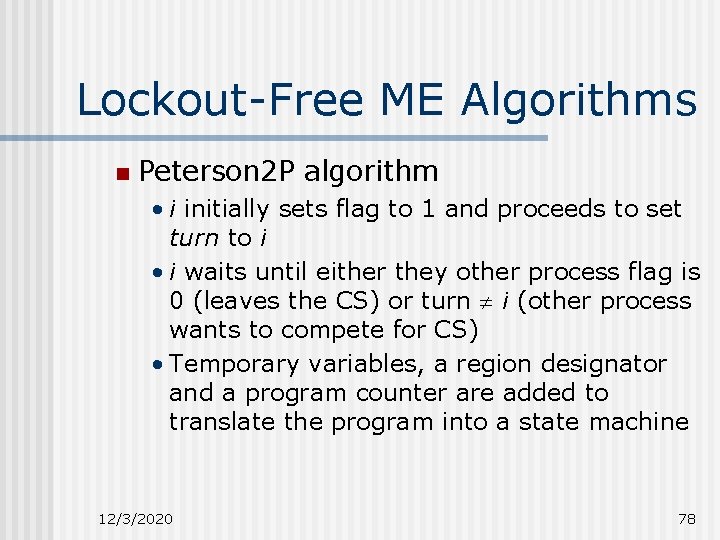Lockout-Free ME Algorithms n Peterson 2 P algorithm • i initially sets flag to