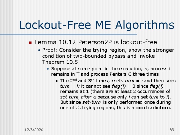 Lockout-Free ME Algorithms n Lemma 10. 12 Peterson 2 P is lockout-free • Proof: