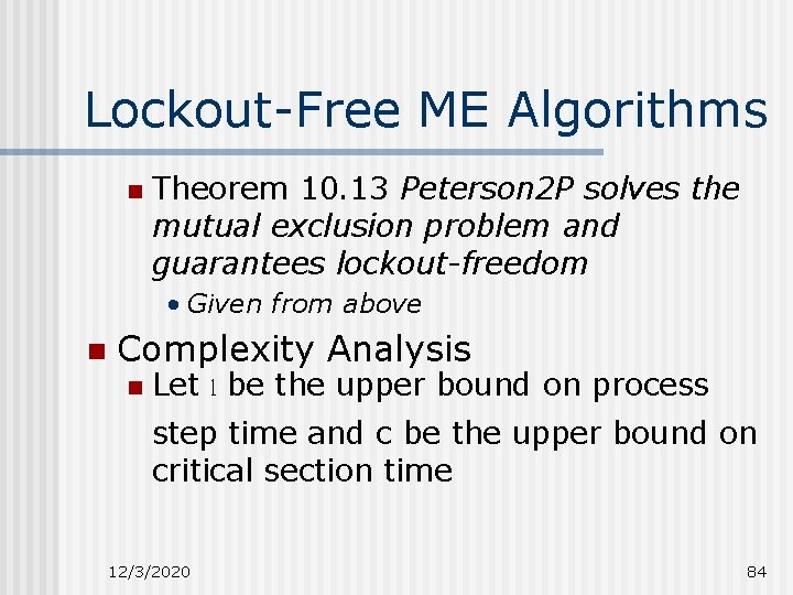 Lockout-Free ME Algorithms n Theorem 10. 13 Peterson 2 P solves the mutual exclusion