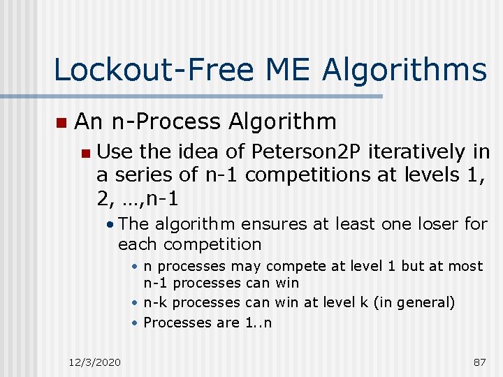 Lockout-Free ME Algorithms n An n-Process Algorithm n Use the idea of Peterson 2