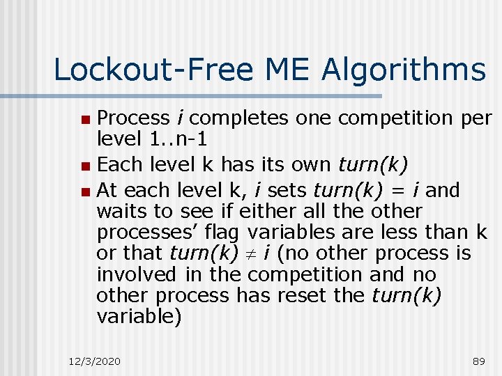 Lockout-Free ME Algorithms Process i completes one competition per level 1. . n-1 n