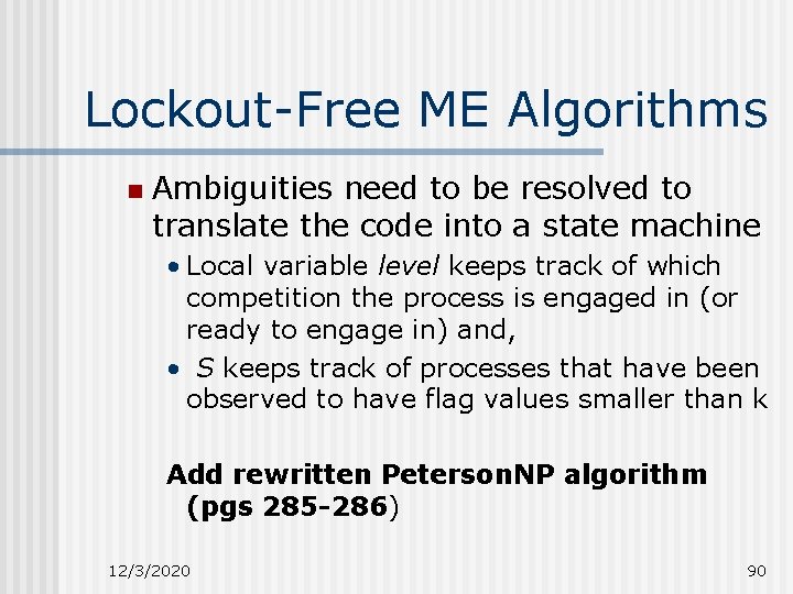 Lockout-Free ME Algorithms n Ambiguities need to be resolved to translate the code into