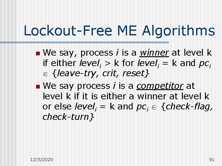 Lockout-Free ME Algorithms We say, process i is a winner at level k if
