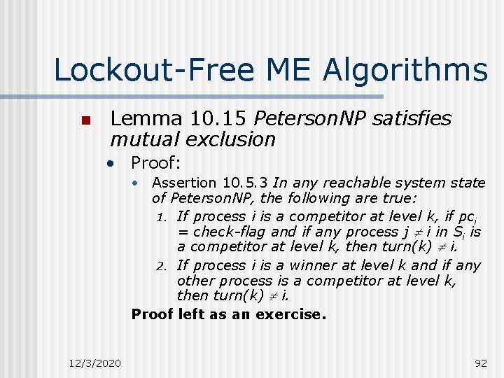Lockout-Free ME Algorithms n Lemma 10. 15 Peterson. NP satisfies mutual exclusion • Proof: