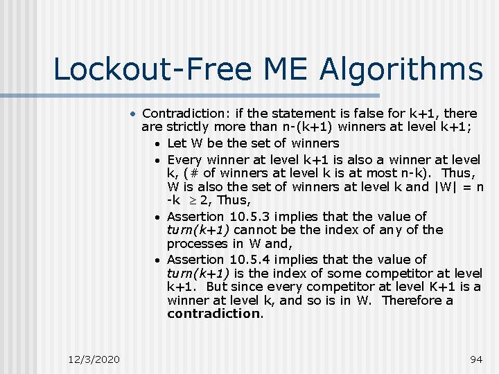 Lockout-Free ME Algorithms • Contradiction: if the statement is false for k+1, there are