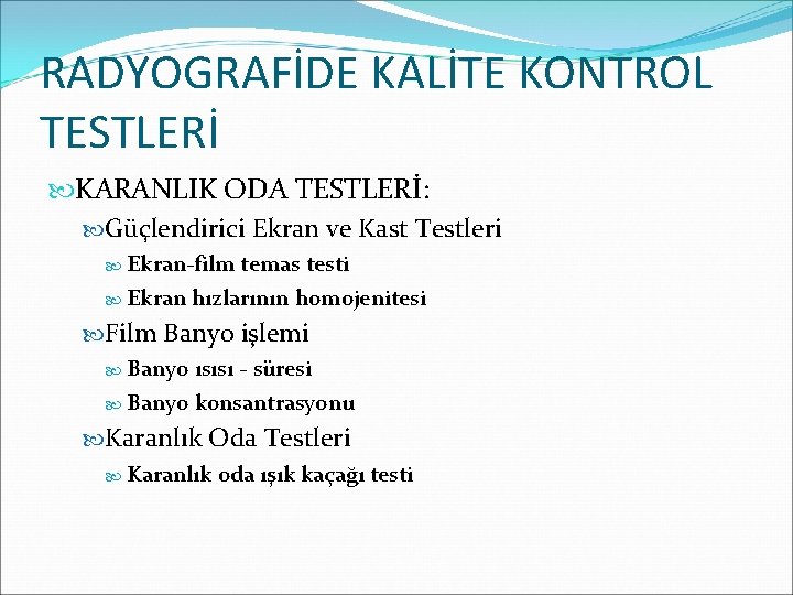 RADYOGRAFİDE KALİTE KONTROL TESTLERİ KARANLIK ODA TESTLERİ: Güçlendirici Ekran ve Kast Testleri Ekran-film temas