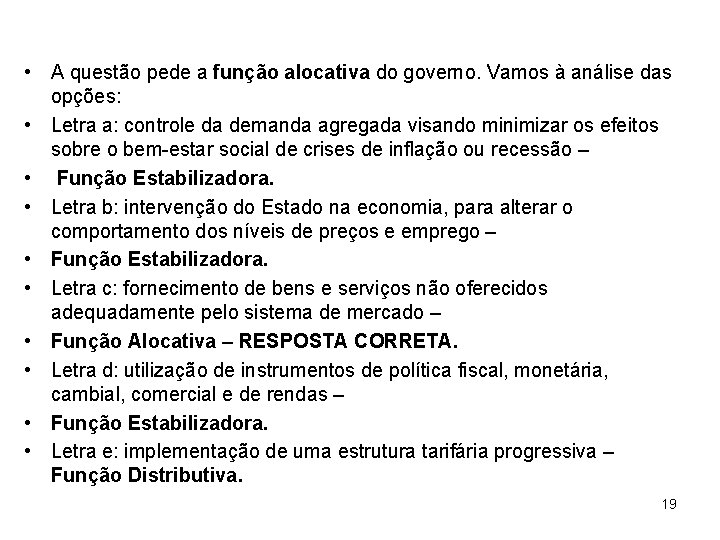  • A questão pede a função alocativa do governo. Vamos à análise das