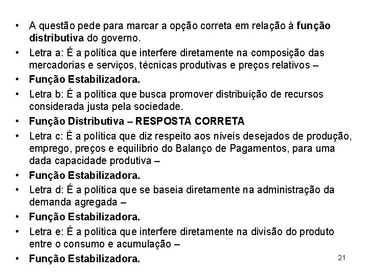  • A questão pede para marcar a opção correta em relação à função