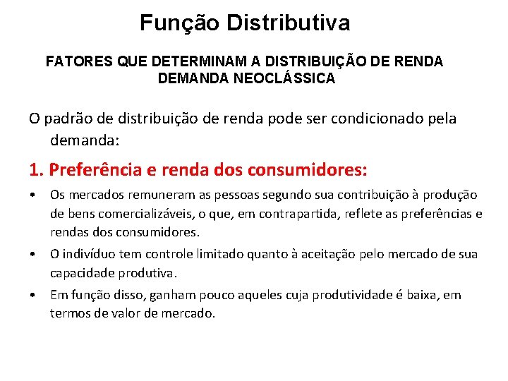 Função Distributiva FATORES QUE DETERMINAM A DISTRIBUIÇÃO DE RENDA DEMANDA NEOCLÁSSICA O padrão de