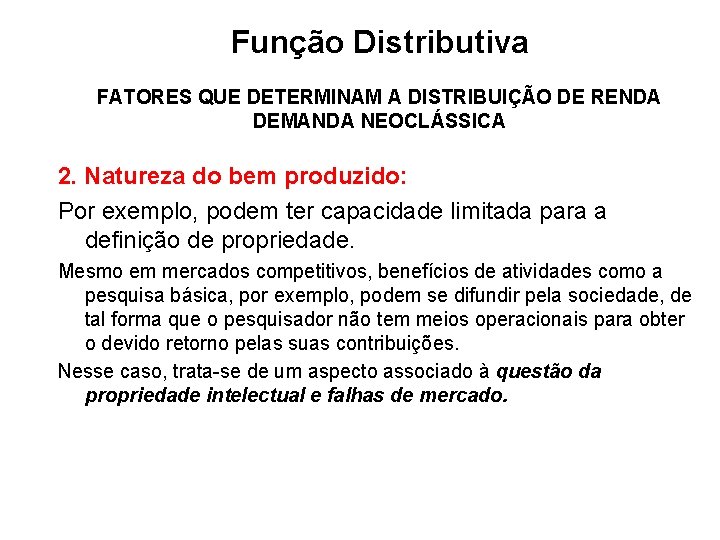  Função Distributiva FATORES QUE DETERMINAM A DISTRIBUIÇÃO DE RENDA DEMANDA NEOCLÁSSICA 2. Natureza