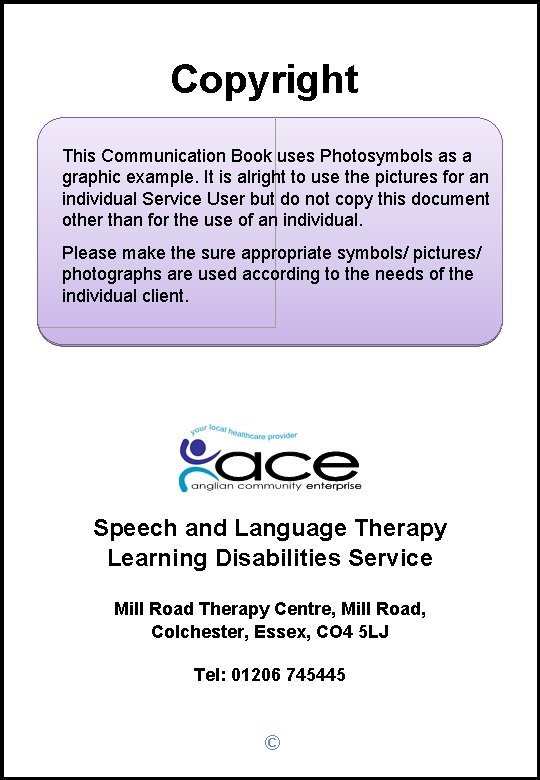 Copyright This Communication Book uses Photosymbols as a graphic example. It is alright to