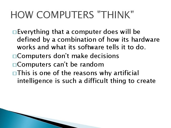 HOW COMPUTERS "THINK" � Everything that a computer does will be defined by a