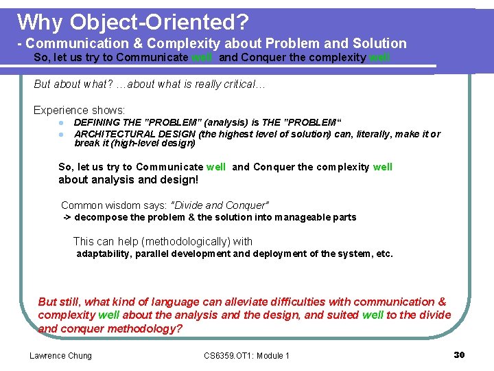 Why Object-Oriented? - Communication & Complexity about Problem and Solution So, let us try Why Object-Oriented? - Communication & Complexity about Problem and Solution So, let us try