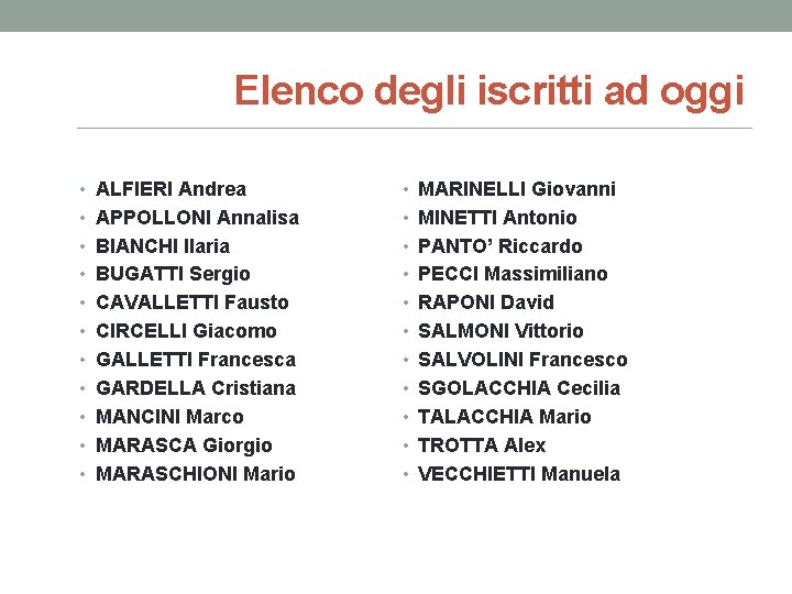 Elenco degli iscritti ad oggi • ALFIERI Andrea • MARINELLI Giovanni • APPOLLONI Annalisa